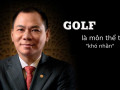 Tỷ phú Phạm Nhật Vượng: Sở hữu nhiều sân golf nhưng lại thấy golf ‘khó nhằn'