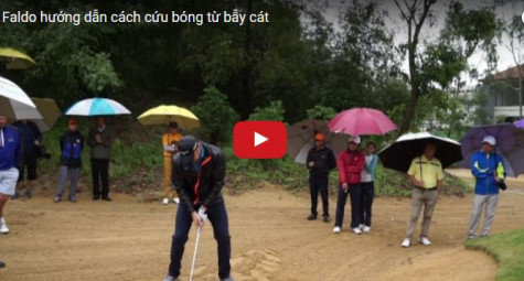 Sir Nick Faldo hướng dẫn cách cứu bóng từ bẫy cát