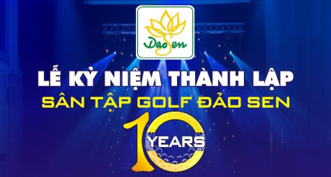 Chung vui cùng Lễ kỷ niệm 10 năm thành lập sân tập golf Đảo Sen