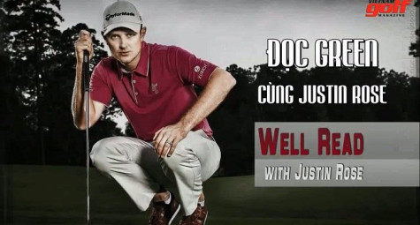 Đọc green cùng Justin Rose