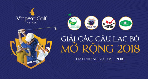 Giải CLB Mở rộng 2018 tại Vinpearl Golf Hải Phòng