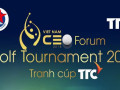 Giải “Vietnam Ceo Forum Golf Tournament 2018 – tranh cúp TTC” sắp khởi tranh