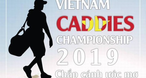 VietNam Caddies Championship 2019: Chắp cánh ước mơ