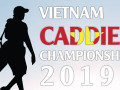 Điều lệ thi đấu giải VietNam Caddies Championship 2019