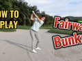 Mẹo đơn giản giúp thuần phục Fairway Bunker shot