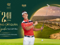 24h chơi golf & nghỉ dưỡng cùng golfer tài năng Trương Chí Quân