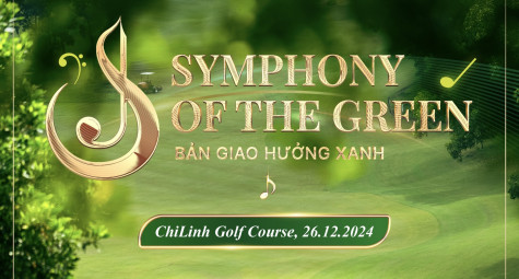 Giải Golf tri ân 2024 Symphony of the Green: Bản giao hưởng xanh