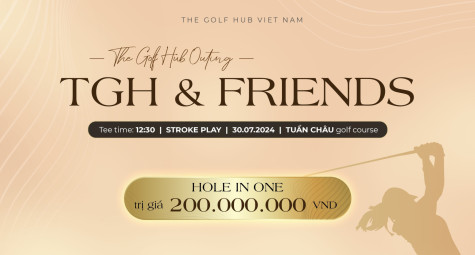 Chuẩn bị khởi tranh giải golf Outing TGH & Friends 2024 tại Tuần Châu