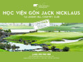 Khám phá Học viện gôn Jack Nicklaus cơ sở 2 tại Legend Hill Country Club