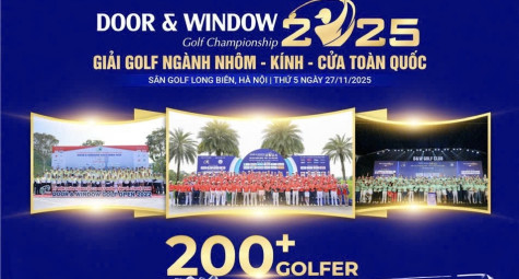 Giải Golf Ngành Nhôm – Kính – Cửa 2025: Quy mô toàn quốc, kết nối doanh nghiệp