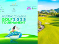 Mường Thanh Golf Tournament 2025 - Hành trình chinh phục đỉnh cao