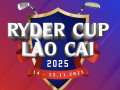 Ryder Cup Lào Cai 2025: Đỉnh cao đối kháng