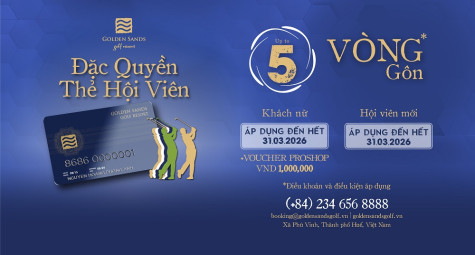 Cơ hội trở thành hội viên đẳng cấp quốc tế tại Golden Sands Golf Resort