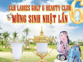Tưng bừng Giải golf Sinh nhật 6 năm CLB Ladies Golf & Beauty