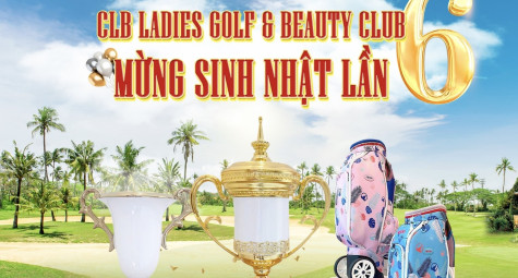 Tưng bừng Giải golf Sinh nhật 6 năm CLB Ladies Golf & Beauty