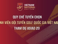 Công bố tiêu chí tuyển chọn Đội tuyển Golf Việt Nam dự ASIAD 20