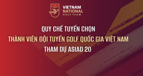 Công bố tiêu chí tuyển chọn Đội tuyển Golf Việt Nam dự ASIAD 20