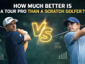 Giữa scratch golfer và PGA Tour: Khoảng cách thực sự là gì?