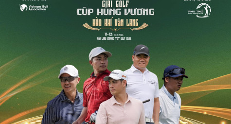 600 golfer quy tụ tại Giải Golf Cúp Hùng Vương - “Hào Khí Văn Lang”