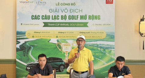 Khởi động Giải Vô địch Các CLB Golf Mở rộng 2026 - Tranh Cúp Vinpearl Golf Léman