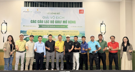 Khởi động Giải Vô địch Các CLB Golf Mở rộng 2026 - Tranh Cúp Vinpearl Golf Léman