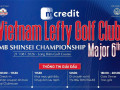 Major 6th Vietnam Lefty Golf Club: Điểm hẹn của golfer tay trái tại Long Biên