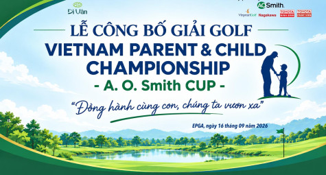 Kết nối thế hệ với Vietnam Parent&Child Championship - A. O. Smith Cup 2026
