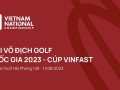 Mở đăng ký Giải Vô địch Golf Quốc gia 2023 – Cup Vinfast