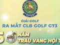 Giải golf ra mắt CLB Golf G73 – 50 năm Trâu Vàng hội tụ