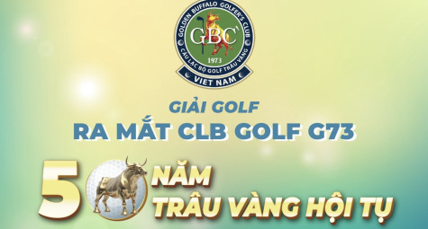 Giải golf ra mắt CLB Golf G73 – 50 năm Trâu Vàng hội tụ