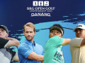BRG Open Golf Championship Danang có sự góp mặt của những gương mặt quốc tế nổi bật