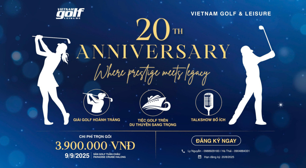 Kỷ niệm 20 năm Tạp chí Vietnam Golf & Leisure: “Where Prestige Meets Legacy”
