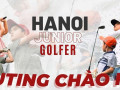Sôi động Outing Chào Hè 2023 Hanoi Junior Golfer