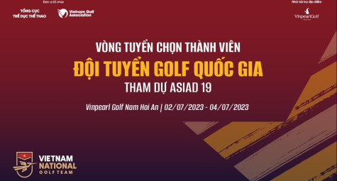 Mở đăng ký vòng tuyển chọn Đội tuyển Golf Quốc gia tham dự Asiad 19