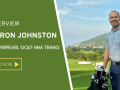 Aaron Johnston: "Lan toả tình yêu với golf là kim chỉ nam trong suốt 30 năm làm nghề"