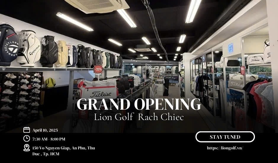 Chính thức ra mắt chi nhánh mới nhất của Lion Golf tại TP Thủ Đức