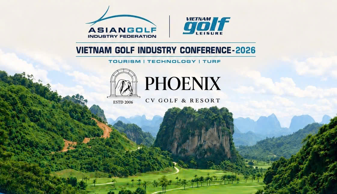 Phoenix CV Golf & Resort: Điểm hẹn giao lưu sau Vietnam Golf Industry Conference 