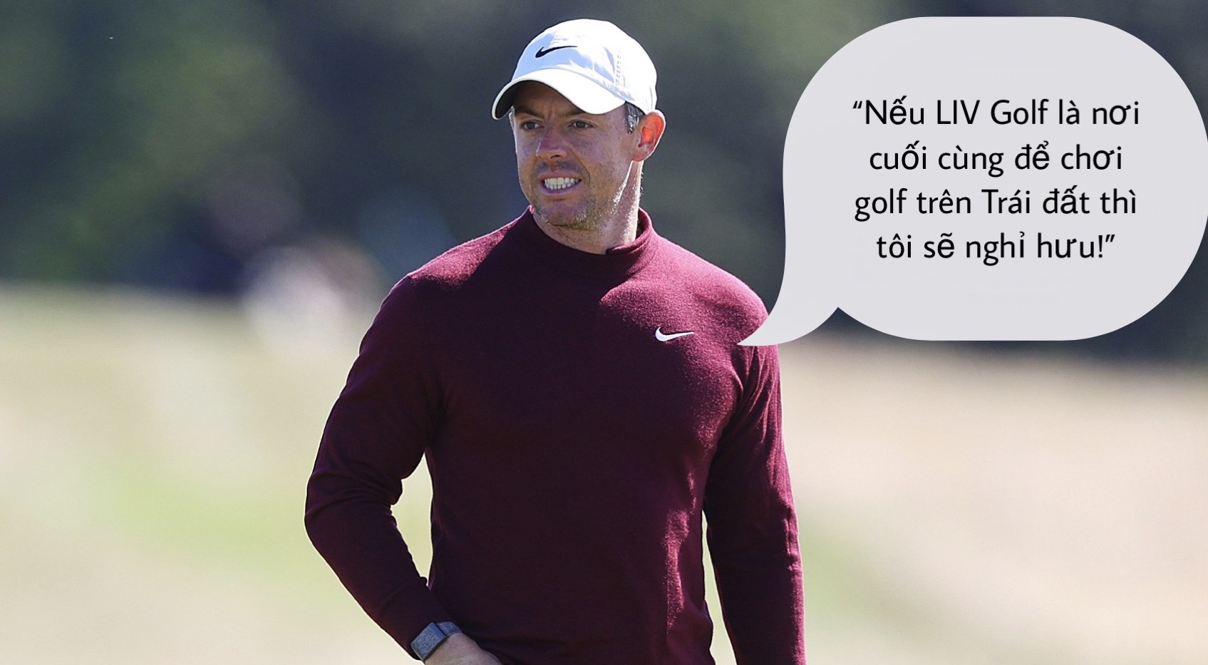 Rory McIlroy: Thà nghỉ hưu còn hơn chơi cho LIV Golf 
